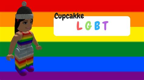 CupcakKe-Lgbt was ranked 993 in our total library of 70. . Lgbt cupcakke roblox id